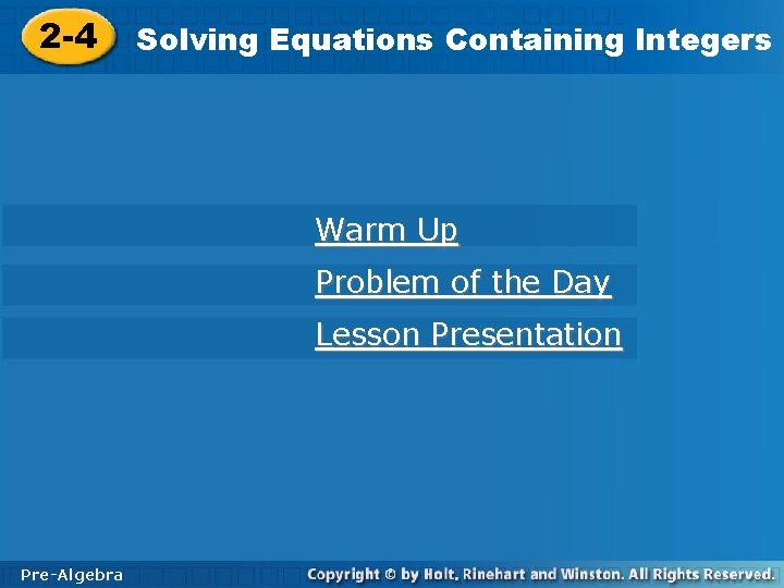 Equations Containing Integers 2 -4 Solving Equations Containing Integers Warm Up Problem of the