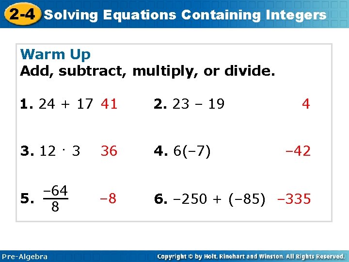 2 -4 Solving Equations Containing Integers Warm Up Add, subtract, multiply, or divide. 1.