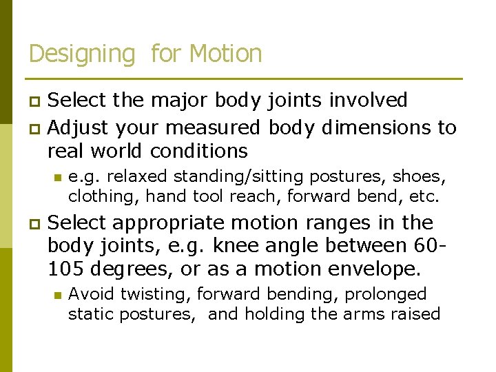 Designing for Motion Select the major body joints involved p Adjust your measured body