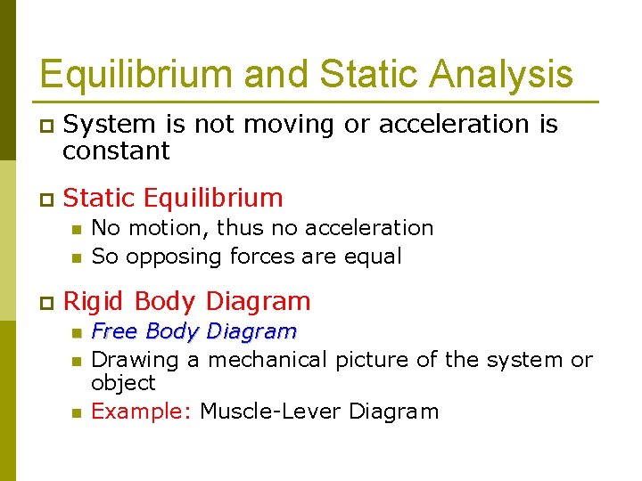 Equilibrium and Static Analysis p System is not moving or acceleration is constant p