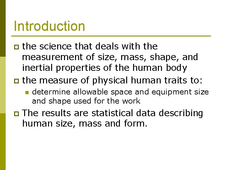 Introduction the science that deals with the measurement of size, mass, shape, and inertial