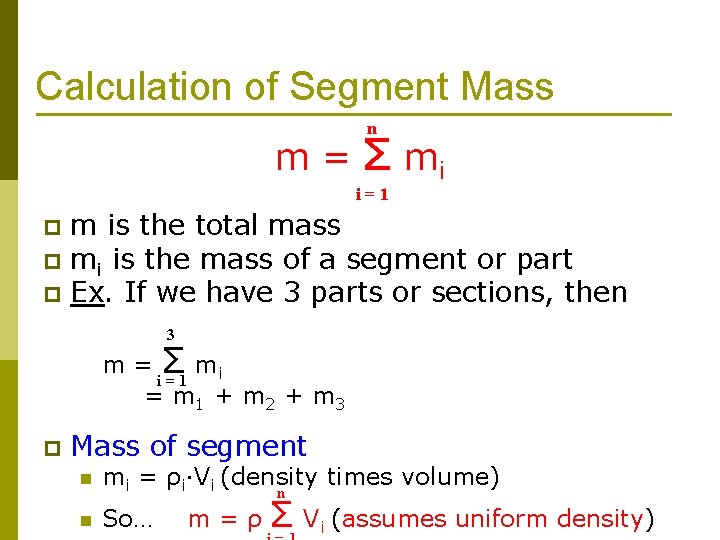 Calculation of Segment Mass n m = Σ mi i=1 m is the total