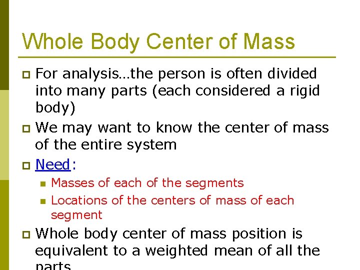 Whole Body Center of Mass For analysis…the person is often divided into many parts