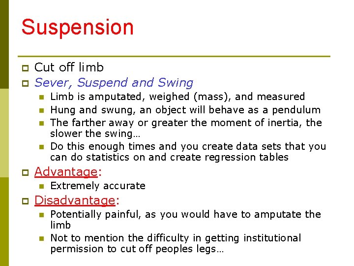 Suspension p p Cut off limb Sever, Suspend and Swing n n p Advantage:
