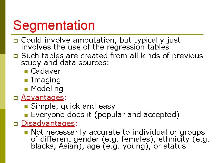Segmentation p p Could involve amputation, but typically just involves the use of the