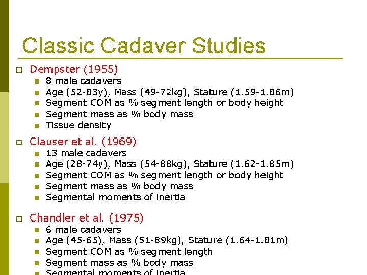 Classic Cadaver Studies p Dempster (1955) n n n p Clauser et al. (1969)