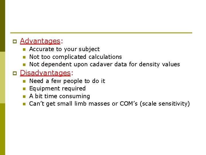 p Advantages: n n n p Accurate to your subject Not too complicated calculations