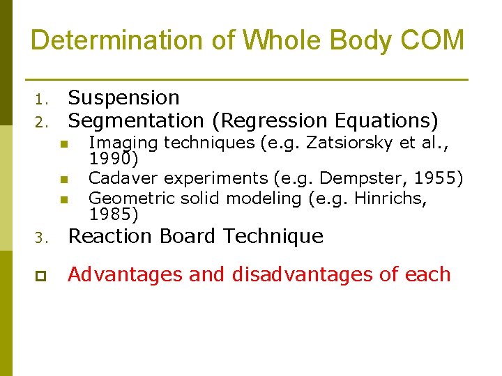 Determination of Whole Body COM 1. 2. Suspension Segmentation (Regression Equations) n n n