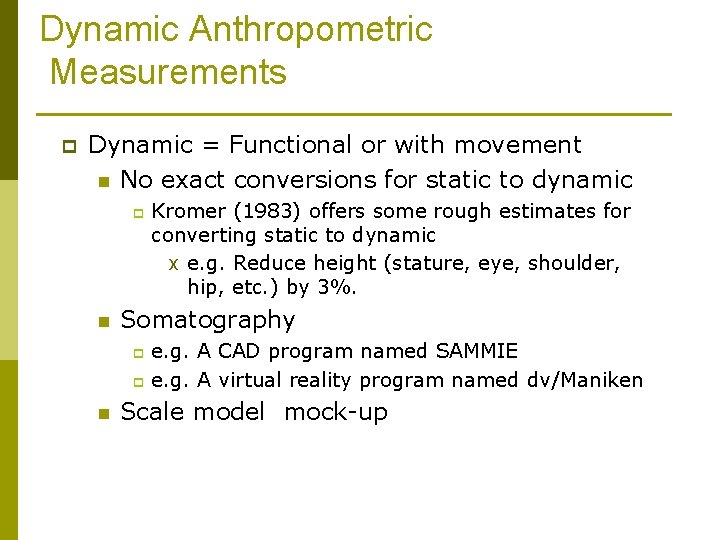 Dynamic Anthropometric Measurements p Dynamic = Functional or with movement n No exact conversions