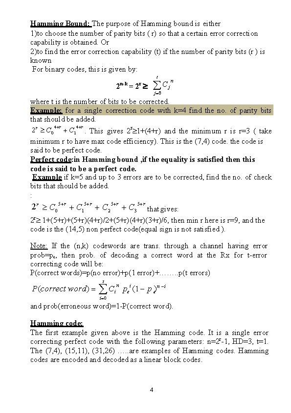 Hamming Bound: The purpose of Hamming bound is either 1)to choose the number of