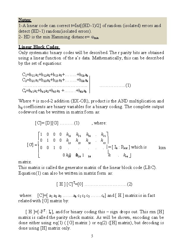 Notes: 1 -A linear code can correct t=Int[(HD-1)/2] of random (isolated) errors and detect