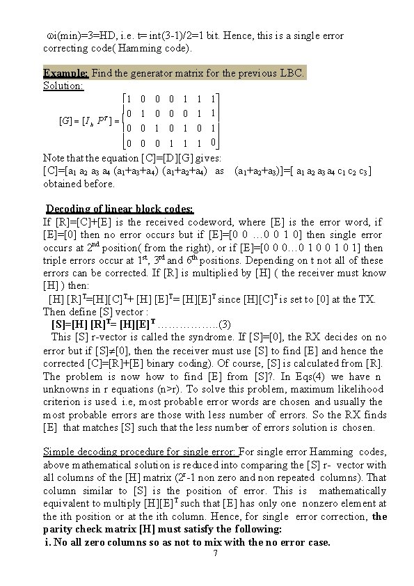  i(min)=3=HD, i. e. t= int(3 -1)/2=1 bit. Hence, this is a single error