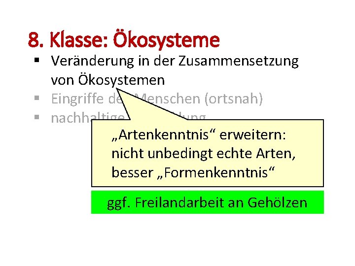 8. Klasse: Ökosysteme § Veränderung in der Zusammensetzung von Ökosystemen § Eingriffe des Menschen