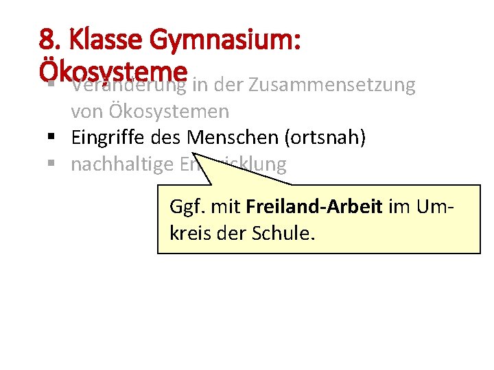 8. Klasse Gymnasium: Ökosysteme § Veränderung in der Zusammensetzung von Ökosystemen § Eingriffe des