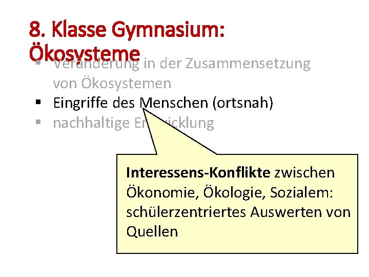 8. Klasse Gymnasium: Ökosysteme § Veränderung in der Zusammensetzung von Ökosystemen § Eingriffe des