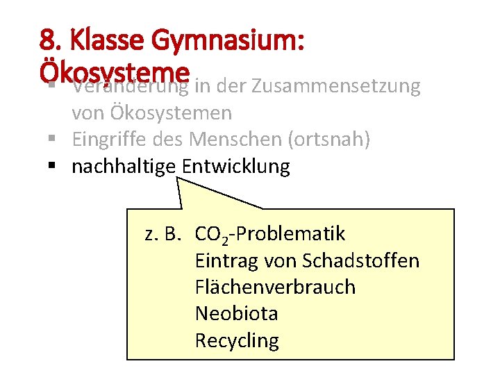 8. Klasse Gymnasium: Ökosysteme § Veränderung in der Zusammensetzung von Ökosystemen § Eingriffe des