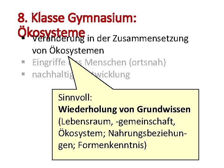 8. Klasse Gymnasium: Ökosysteme § Veränderung in der Zusammensetzung von Ökosystemen § Eingriffe des