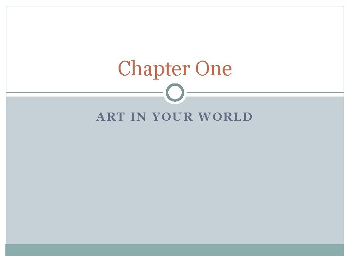 Chapter One ART IN YOUR WORLD 
