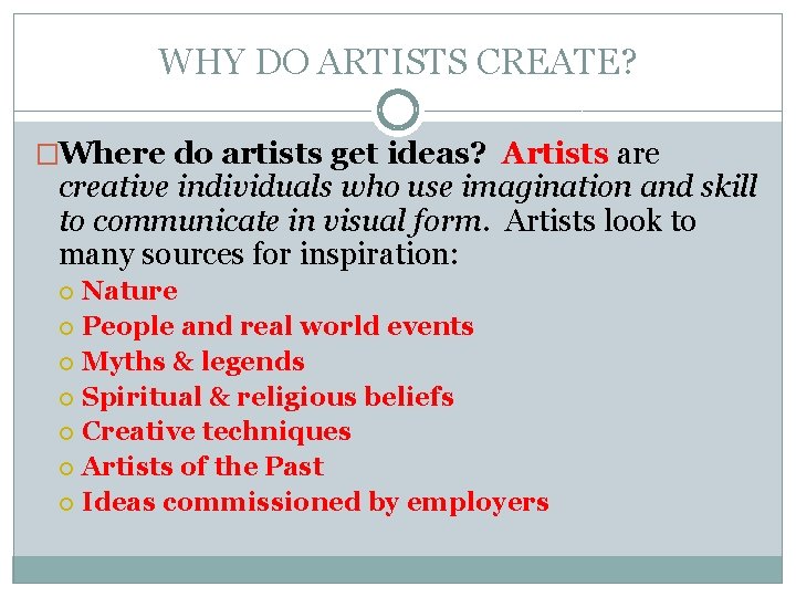 WHY DO ARTISTS CREATE? �Where do artists get ideas? Artists are creative individuals who WHY DO ARTISTS CREATE? �Where do artists get ideas? Artists are creative individuals who