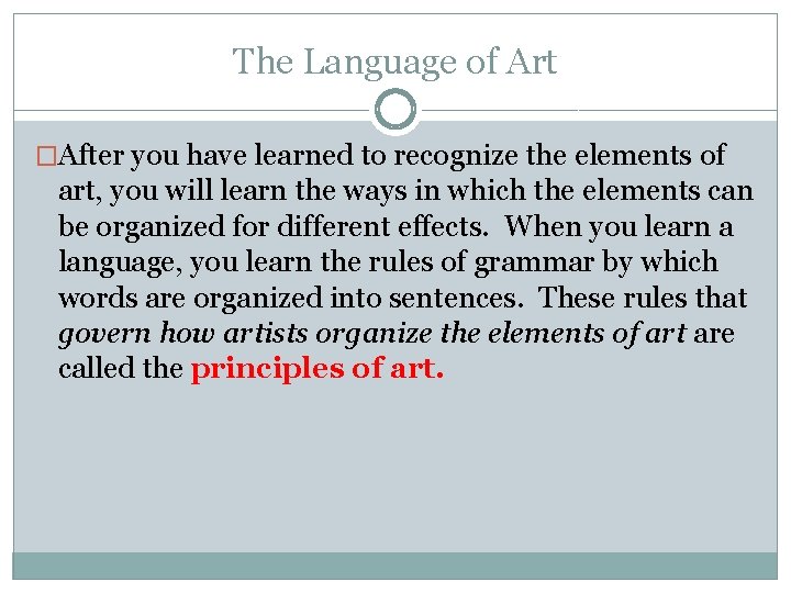 The Language of Art �After you have learned to recognize the elements of art,