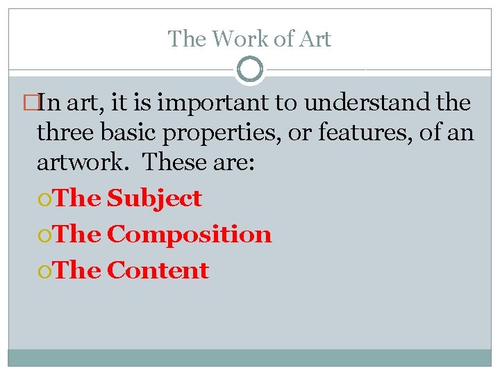 The Work of Art �In art, it is important to understand the three basic