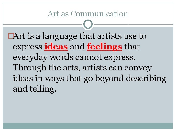 Art as Communication �Art is a language that artists use to express ideas and Art as Communication �Art is a language that artists use to express ideas and