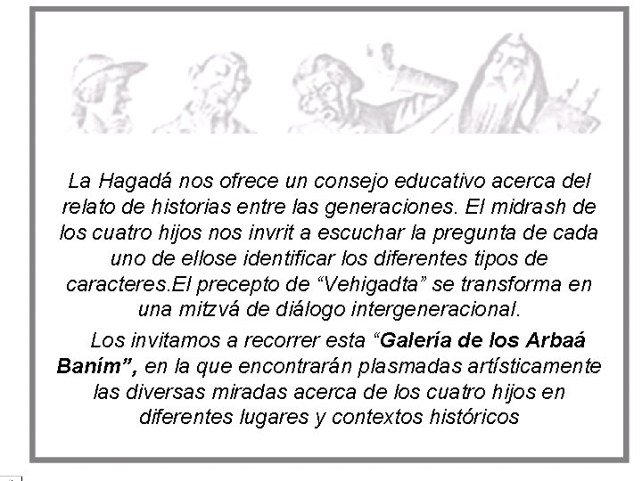 La Hagadá nos ofrece un consejo educativo acerca del relato de historias entre las