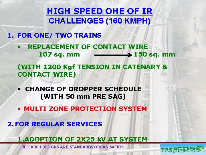 HIGH SPEED OHE OF IR CHALLENGES (160 KMPH) 1. FOR ONE/ TWO TRAINS §