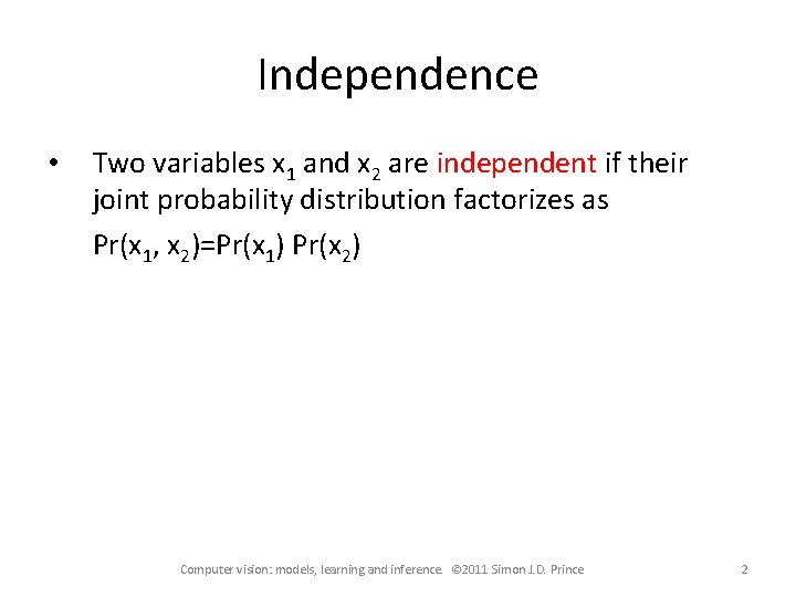 Independence • Two variables x 1 and x 2 are independent if their joint