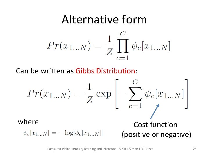 Alternative form Can be written as Gibbs Distribution: where Cost function (positive or negative)