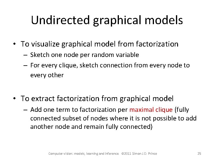 Undirected graphical models • To visualize graphical model from factorization – Sketch one node