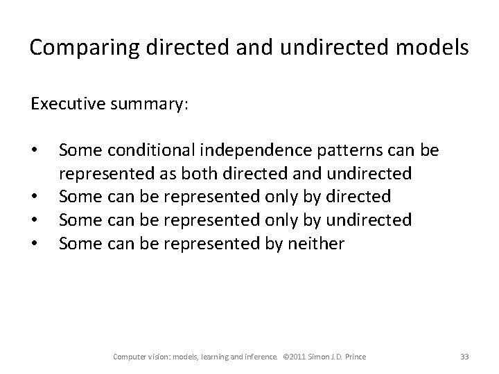 Comparing directed and undirected models Executive summary: • • Some conditional independence patterns can