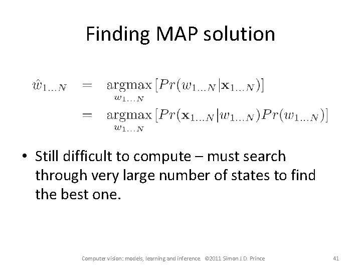 Finding MAP solution • Still difficult to compute – must search through very large