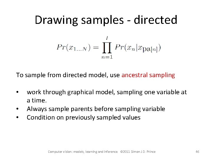 Drawing samples - directed To sample from directed model, use ancestral sampling • •