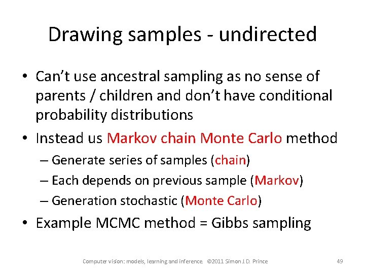 Drawing samples - undirected • Can’t use ancestral sampling as no sense of parents