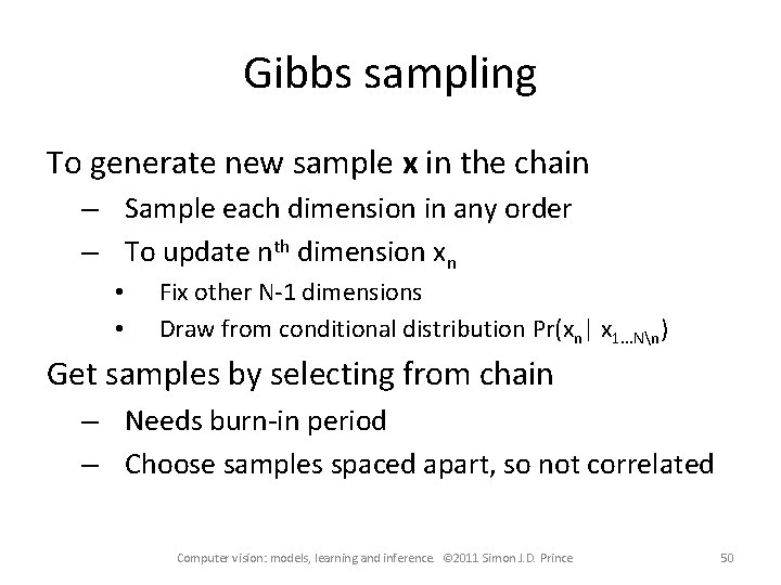 Gibbs sampling To generate new sample x in the chain – Sample each dimension