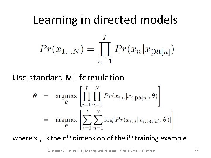 Learning in directed models Use standard ML formulation where xi, n is the nth