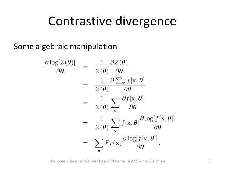 Contrastive divergence Some algebraic manipulation Computer vision: models, learning and inference. © 2011 Simon
