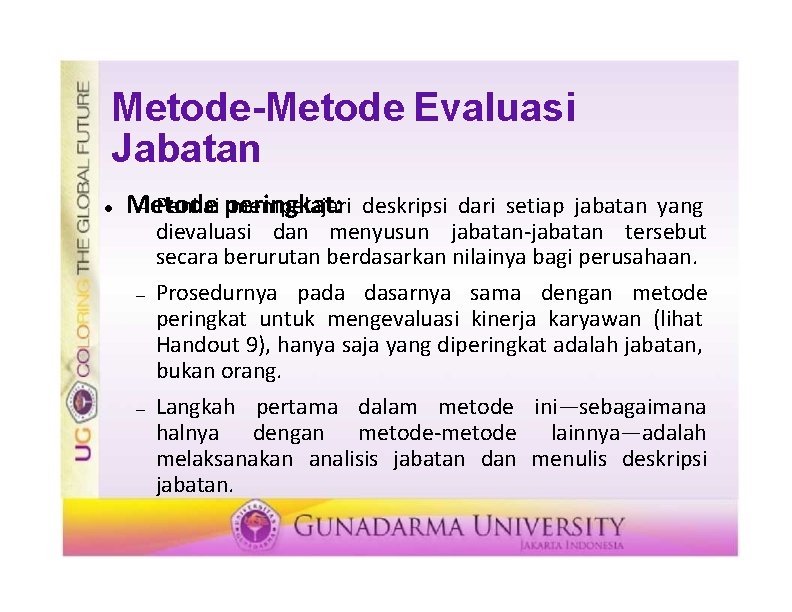 Metode-Metode Evaluasi Jabatan Metode mempelajari deskripsi dari setiap jabatan yang Penilai peringkat: dievaluasi dan