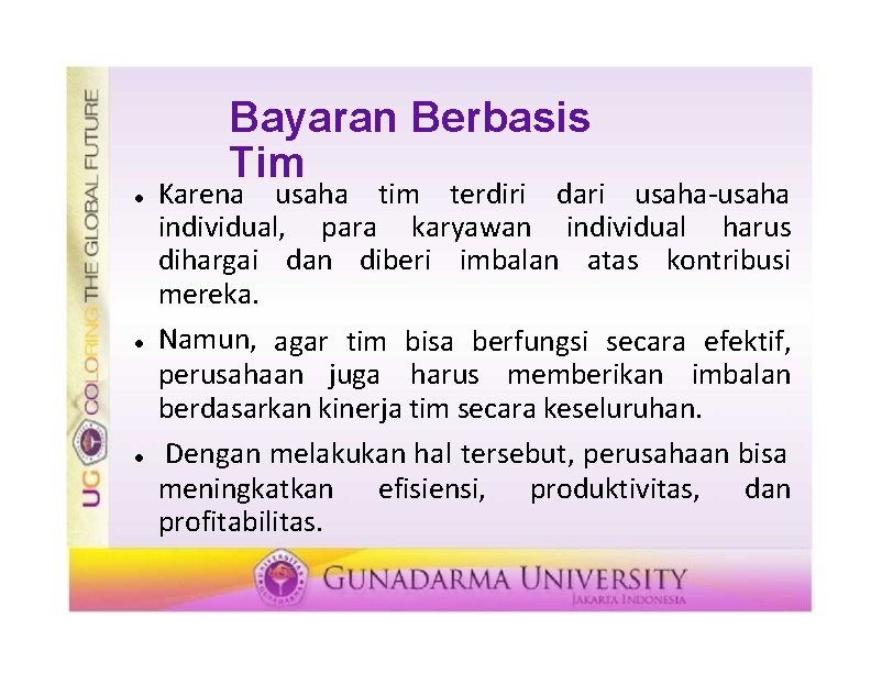 Bayaran Berbasis Tim Karena usaha tim terdiri dari usaha-usaha individual, para karyawan individual harus