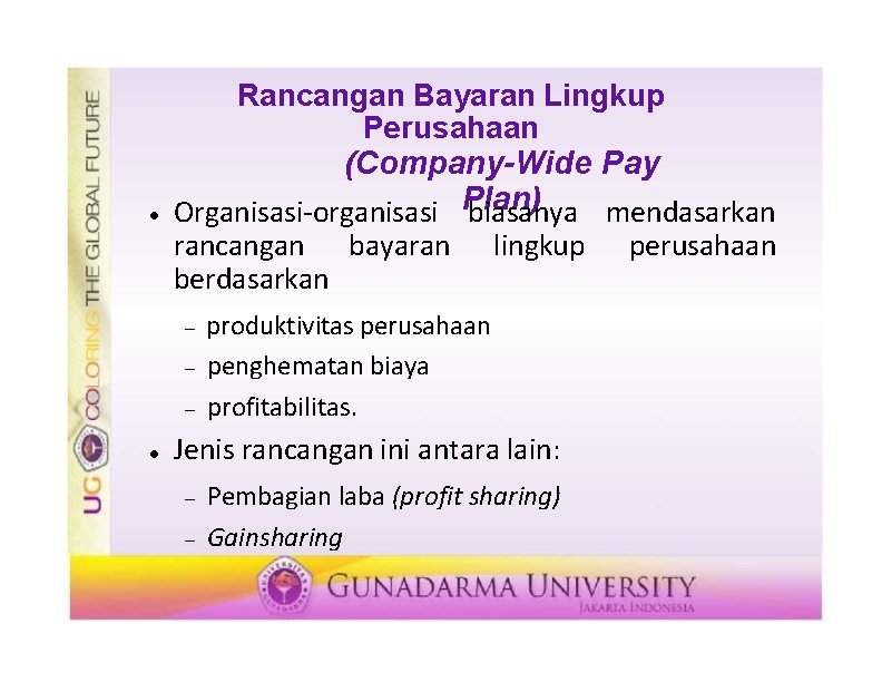  Rancangan Bayaran Lingkup Perusahaan (Company-Wide Pay Organisasi-organisasi Plan) biasanya mendasarkan rancangan bayaran lingkup