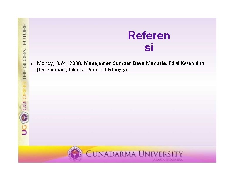 Referen si Mondy, R. W. , 2008, Manajemen Sumber Daya Manusia, Edisi Kesepuluh (terjemahan),