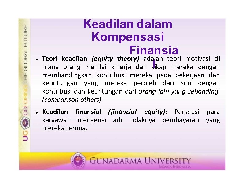  Keadilan dalam Kompensasi Finansia Teori keadilan (equity theory) adalah teori motivasi di l