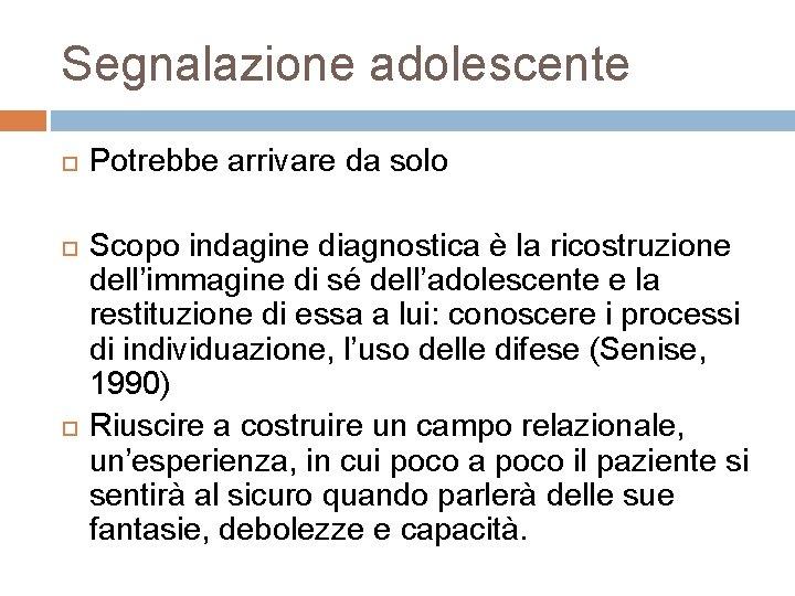 Segnalazione adolescente Potrebbe arrivare da solo Scopo indagine diagnostica è la ricostruzione dell’immagine di