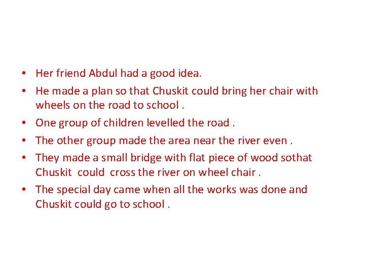  • Her friend Abdul had a good idea. • He made a plan