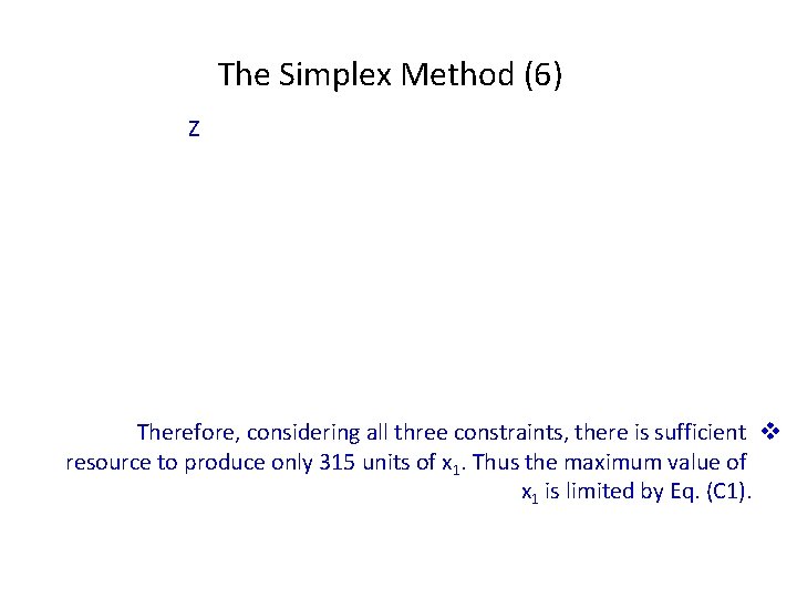The Simplex Method (6) Since the coefficients of x 1 and x 2 in