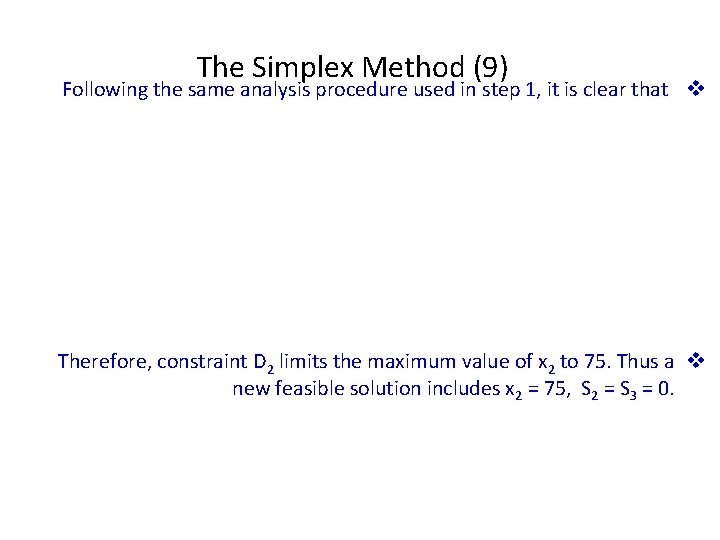 The Simplex Method (9) Following the same analysis procedure used in step 1, it