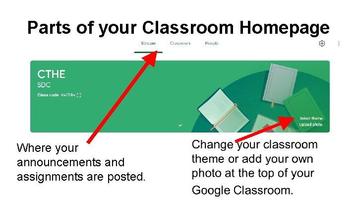 Parts of your Classroom Homepage Where your announcements and assignments are posted. 