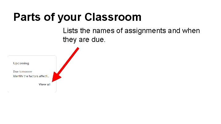 Parts of your Classroom Lists the names of assignments and when they are due.