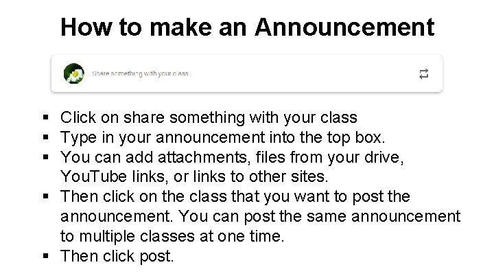 How to make an Announcement § Click on share something with your class §